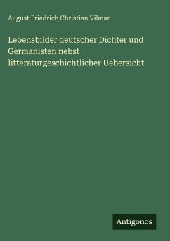 Cover Lebensbilder deutscher Dichter und Germanisten nebst litteraturgeschichtlicher Uebersicht