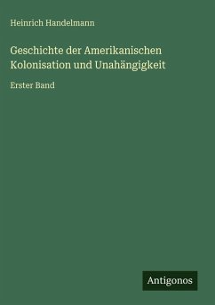 Cover Geschichte der Amerikanischen Kolonisation und Unahängigkeit