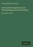 Die Geschichte Englands seit der Thronbesteigung Jacob des Zweiten