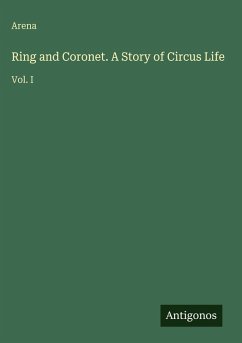 Ring and Coronet. A Story of Circus Life - Arena