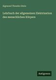 Lehrbuch der allgemeinen Elektrisation des menschlichen Körpers Lehrbuch der allgemeinen Elektrisation des menschlichen Körpers