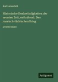 Historische Denkwürdigkeiten der neusten Zeit, enthaltend: Den russisch-türkischen Krieg Historische Denkwürdigkeiten der neusten Zeit, enthaltend: Den russisch-türkischen Krieg