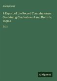 A Report of the Record Commissioners. Containing Charlestown Land Records, 1638-1