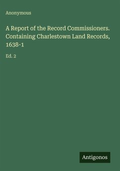 Cover A Report of the Record Commissioners. Containing Charlestown Land Records, 1638-1