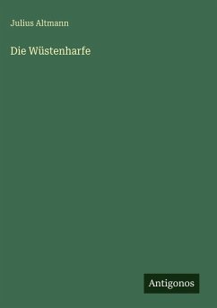 Die Wüstenharfe - Altmann, Julius Die Wüstenharfe - Altmann, Julius