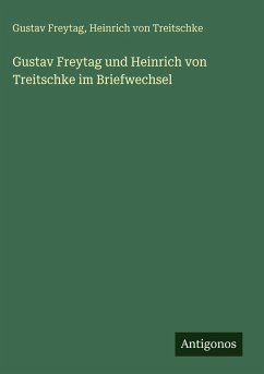 Cover Gustav Freytag und Heinrich von Treitschke im Briefwechsel