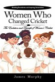 Women Who Changed Cricket Women Who Changed Cricket