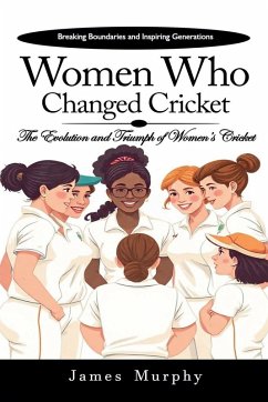 Women Who Changed Cricket - Murphy, James
