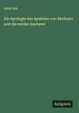 Die Apologie des Apuleius von Madaura und die antike Zauberei Die Apologie des Apuleius von Madaura und die antike Zauberei