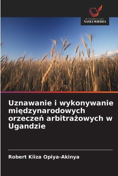 Cover Uznawanie i wykonywanie mi¿dzynarodowych orzecze¿ arbitra¿owych w Ugandzie