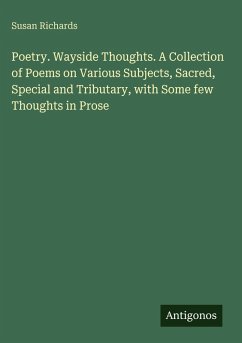 Cover Poetry. Wayside Thoughts. A Collection of Poems on Various Subjects, Sacred, Special and Tributary, with Some few Thoughts in Prose