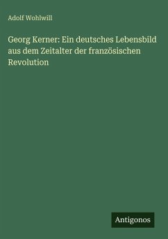Cover Georg Kerner: Ein deutsches Lebensbild aus dem Zeitalter der französischen Revolution