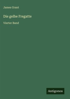 Die gelbe Fregatte - Grant, James Die gelbe Fregatte - Grant, James
