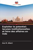 Exploiter le potentiel: lacunes institutionnelles et faire des affaires en Inde Exploiter le potentiel: lacunes institutionnelles et faire des affaires en Inde