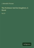 The Professor And his Daughters. A Novel