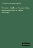 Counsels of Faith and Practice: Being Sermons Preached on Various Occasions