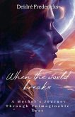 WHEN THE WORLD BREAKS