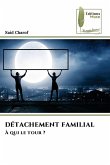 DÉTACHEMENT FAMILIAL DÉTACHEMENT FAMILIAL