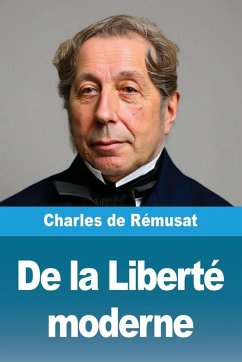 De la Liberté moderne - De Rémusat, Charles De la Liberté moderne - De Rémusat, Charles