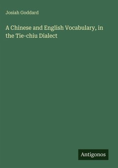 A Chinese and English Vocabulary, in the Tie-chiu Dialect - Goddard, Josiah
