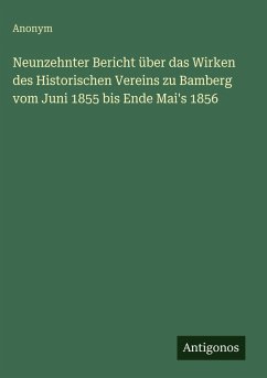 Cover Neunzehnter Bericht über das Wirken des Historischen Vereins zu Bamberg vom Juni 1855 bis Ende Mai's 1856