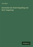 Geschichte der Stadt Dingolfing und ihrer Umgebung