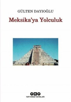 Meksikaya Yolculuk - Dayioglu, Gülten Meksikaya Yolculuk - Dayioglu, Gülten