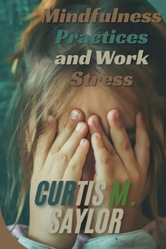 Mindfulness Practices and Work Stress - M. Saylor, Curtis Mindfulness Practices and Work Stress - M. Saylor, Curtis