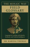 The Mosaic Way Field Glossary (eBook, ePUB) The Mosaic Way Field Glossary (eBook, ePUB)