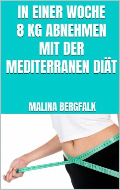 Cover In einer Woche 8 kg abnehmen mit der mediterranen Diät (eBook, ePUB)