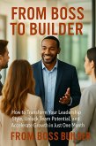 From Boss to Builder (eBook, ePUB) From Boss to Builder (eBook, ePUB)