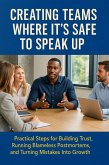 Creating Teams Where It's Safe to Speak Up (eBook, ePUB) Creating Teams Where It's Safe to Speak Up (eBook, ePUB)