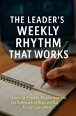 The Leader's Weekly Rhythm That Works (eBook, ePUB) The Leader's Weekly Rhythm That Works (eBook, ePUB)