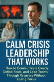 Calm Crisis Leadership That Works (eBook, ePUB)
