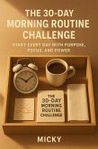 The 30-Day Morning Routine Challenge: Start Every Day with Purpose, Focus, and Power (The 30-Day Life Transformation Series, #8) (eBook, ePUB)