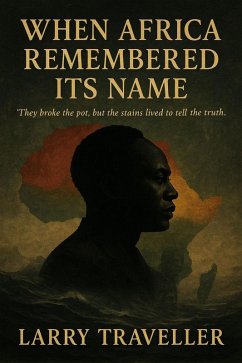 When Africa Remembered Its Name (eBook, ePUB) - Traveller, Larry