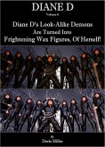 Diane D - Volume 6 - Diane D's Look-Alike Demons Are Turned into Frightening Wax Figures, of Herself! (DIANE D Thriller Book Series, #6) (eBook, ePUB) Diane D - Volume 6 - Diane D's Look-Alike Demons Are Turned into Frightening Wax Figures, of Herself! (DIANE D Thriller Book Series, #6) (eBook, ePUB)