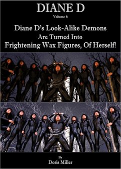 Diane D - Volume 6 - Diane D's Look-Alike Demons Are Turned into Frightening Wax Figures, of Herself! (DIANE D Thriller Book Series, #6) (eBook, ePUB) - Miller, Doris