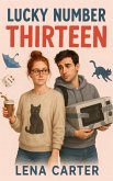 Lucky Number 13: A Magical Realism Romance About Beautiful Disasters (eBook, ePUB) Lucky Number 13: A Magical Realism Romance About Beautiful Disasters (eBook, ePUB)