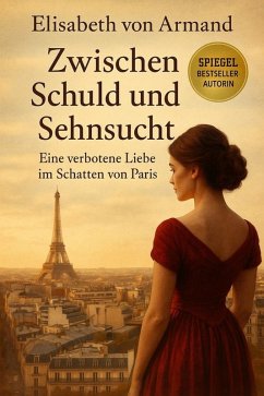 Zwischen Schuld und Sehnsucht (eBook, ePUB) - Elisabeth von, Armand