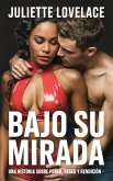 Bajo Su Mirada: Una historia sobre poder, deseo y rendición (eBook, ePUB)