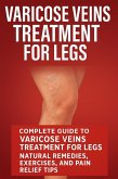 Varicose Veins Treatment for Legs: Natural Varicose Veins Treatment Remedies, Exercises and Pain Relief Tips (eBook, ePUB) Varicose Veins Treatment for Legs: Natural Varicose Veins Treatment Remedies, Exercises and Pain Relief Tips (eBook, ePUB)