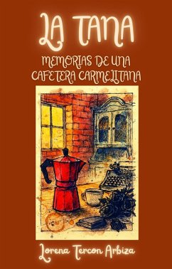 Cover La Tana - Memorias de una Cafetera Carmelitana (La Cuentería) (eBook, ePUB)