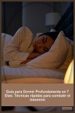 Guía para Dormir Profundamente en 7 Días: Técnicas rápidas para combatir el insomnio (Desarrollo Personal) (eBook, ePUB)