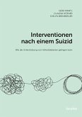 Interventionen nach einem Suizid (eBook, PDF) Interventionen nach einem Suizid (eBook, PDF)