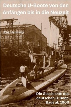 Deutsche U-Boote von den Anfängen bis in die Neuzeit (eBook, ePUB) - Hennings, Dirk