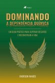 Dominando a Dependência Química (eBook, ePUB)