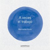 A veces el trabajo (eBook, ePUB) A veces el trabajo (eBook, ePUB)