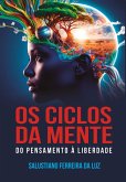 Os Ciclos da Mente do Pensamento à Liberdade (eBook, ePUB) Os Ciclos da Mente do Pensamento à Liberdade (eBook, ePUB)