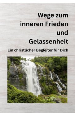 Wege zum inneren Frieden und Gelassenheit (eBook, ePUB) Cover Wege zum inneren Frieden und Gelassenheit (eBook, ePUB)